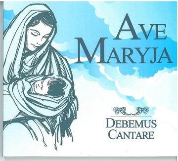 DEBEMUS CANTARE - AVE MARYJA - PIEŚNI RELIGIJNE