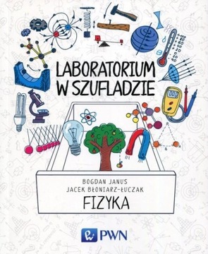 Laboratorium w szufladzie Fizyka Bogdan Janus, Jacek Błoniarz-Łuczak