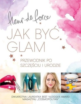 JAK BYĆ GLAM Fleur De Force