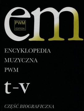 Encyklopedia muzyczna T11 T-V. Biograficzna