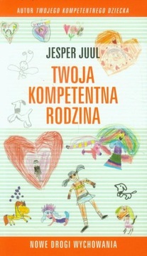 Twoja kompetentna rodzina. Nowe drogi wychowania