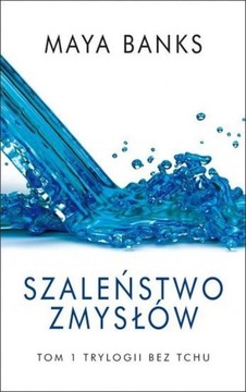 Szaleństwo zmysłów tom 1 Maya Banks