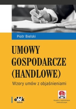 Umowy gospodarcze (handlowe). Wzory umów z objaśnieniami