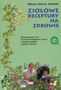 Ziołowe receptury na zdrowie, Mateusz Emanuel Senderski