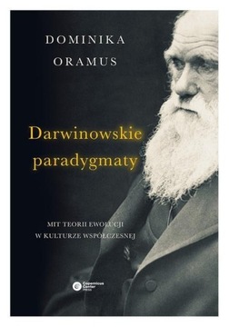 Darwinowskie paradygmaty Dominika Oramus