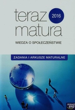 TERAZ MATURA,WOS,ZADANIA I ARKUSZE,2016,NOWA ERA