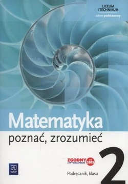 Matematyka LO KL 2. Podręcznik. Zakres podstawowy. Poznać, zrozumieć 2016