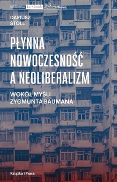 ЖИДКАЯ СОВРЕМЕННОСТЬ И НЕОЛИБЕРАЛИЗМ ШТОЛЛ ДАРИУШ