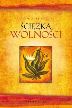 Ścieżka wolności Don Miguel Ruiz Jr