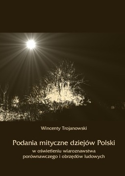 Podania mityczne dziejów Polski - W. Trojanowski