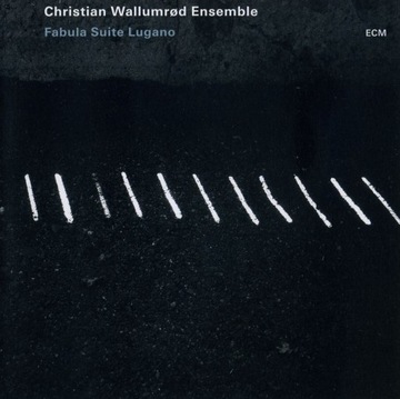 CHRISTIAN WALLUMROD Fabula Suite Lugano / ECM