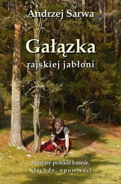 Gałązka rajskiej jabłoni. Prastare polskie baśnie