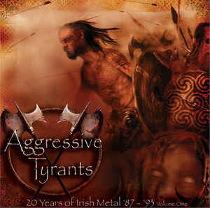 AGGRESSIVE TYRANTS - 20 YEARS OF IRISH METAL '87-'93 1 CD