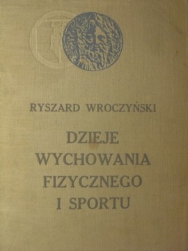 DZIEJE WYCHOWANIA FIZYCZNEGO I SPORTU WROCZYŃSKI