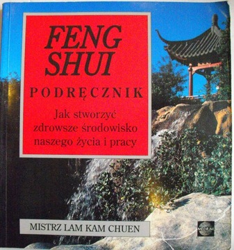 FENG SHUI podręcznik jak stworzyć Lam Kam Chuen