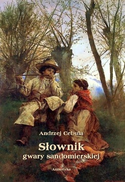 Słownik gwary sandomierskiej - Andrzej Cebula