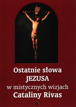 Ostatnie słowa Jezusa w mistycznych wizjach... AA