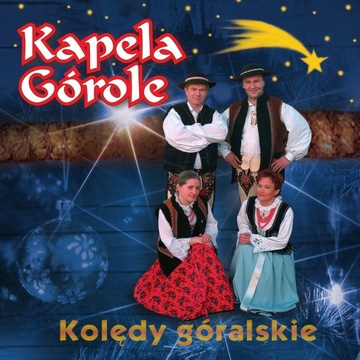KAPELA GÓROLE - KOLĘDY GÓRALSKIE