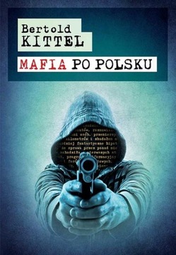 Mafia po polsku - Bertold Kittel