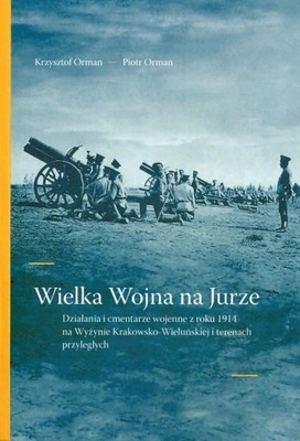Wielka Wojna na Jurze Krzysztof Orman, Piotr Orman