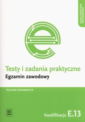 TESTY ZADANIA EGZAMIN ZAWODOWY TECHNIK INFORMATYK KWALIFIKACJA E.13