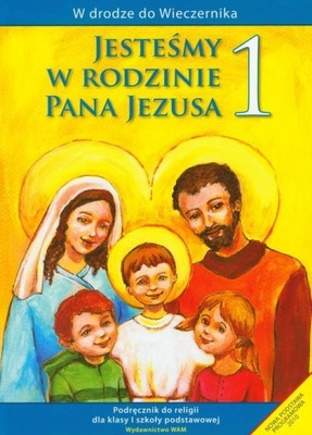 Jesteśmy w rodzinie Pana Jezusa 1 Podręcznik Podręcznik do religii dla