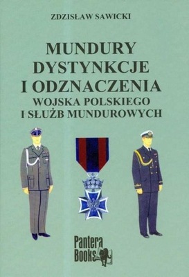 MUNDURY DYSTYNKCJE I ODZNACZENIA WOJSKA POLSKIEGO I SŁUŻB SAWICKI