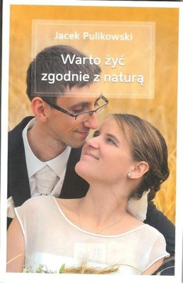 Warto żyć zgodnie z naturą Jacek Pulikowski