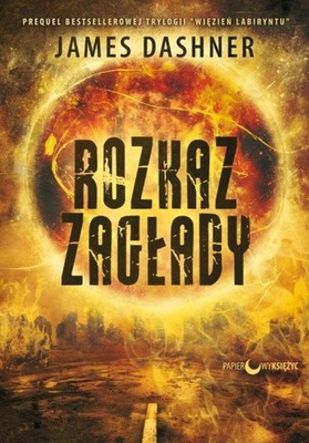 Rozkaz zagłady James Dashner seria Więzień Labiryntu tom 0,5