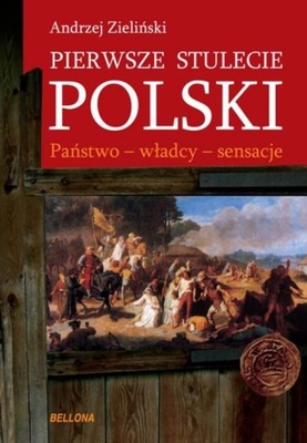 Pierwsze stulecie Polski Andrzej Zieliński