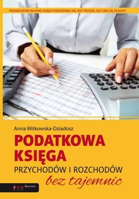 Podatkowa księga przychodów i rozchodów bez tajemnic Witkowska-Dziadosz