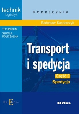 Transport i spedycja. Część 2. Spedycja Radosław Kacperczyk