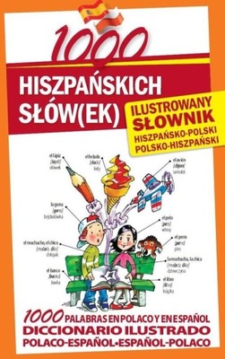 1000 hiszpańskich słów(ek) Ilustrowany słownik hiszpańsko-polski &bull; pol