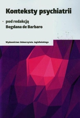 Konteksty psychiatrii Bogdan de Barbaro