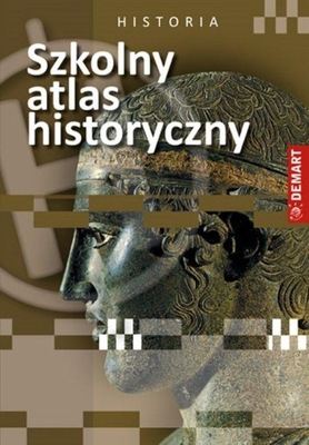 Szkolny atlas historyczny Historia świata i Polski