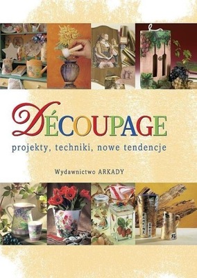 Decoupage Projekty techniki nowe tendencje katalog