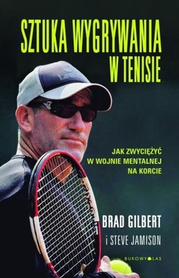 Sztuka wygrywania w tenisie Brad Gilbert, Steve Jamison