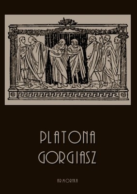 Platona Gorgiasz; przełożył Władysław Witwicki