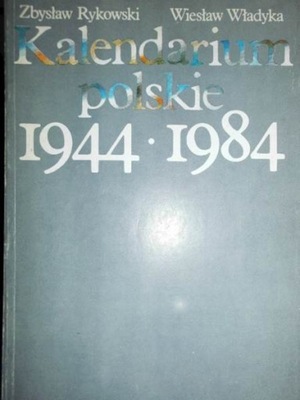 Kalendarium polskie 1944-1984 Zbysław Rykowski