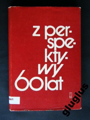 Z PERSPEKTYWY 60 LAT - NIEPODLEGŁA POLSKA