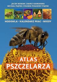 Atlas pszczelarza PSZCZOŁY pszczelarstwo VADEMECUM