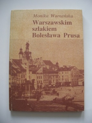 WARSZAWSKIM SZLAKIEM BOLESŁAWA PRUSA - M.Warneńska