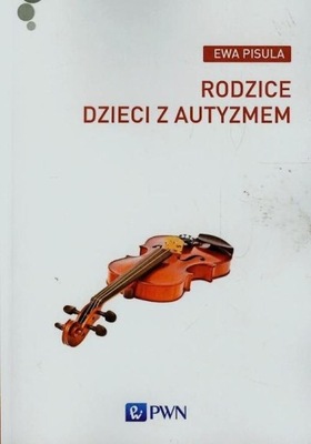 Rodzice dzieci z autyzmem Ewa Pisula autyzm