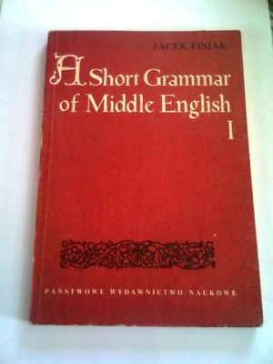 A SHORT GRAMMAR OF MIDDLE ENGLISH 1 - Jacek Fisiak