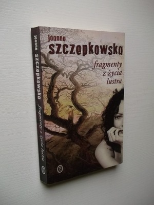 SZCZEPKOWSKA-FRAGMENTY ŻYCIA LUSTRA WL KRAKÓW 2004
