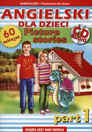 Angielski dla dzieci. Picture stories. Part 1 Samouczek języka angielskiego