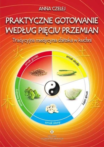 PRAKTYCZNE GOTOWANIE WEDŁUG PIĘCIU PRZEMIAN