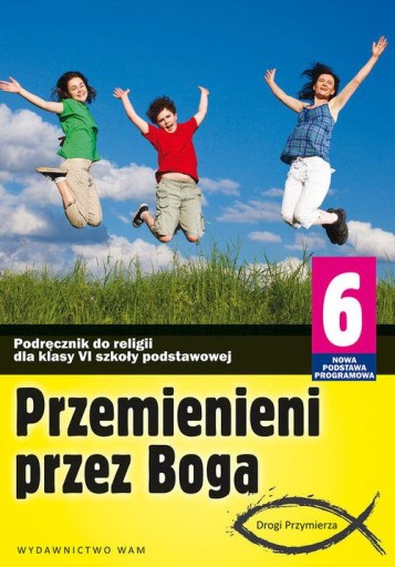 Religia Przemienieni przez Boga SP kl.6 podręcznik WAM