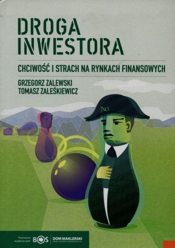 Droga inwestora Chciwość i strach na rynkach finansowych Grzegorz Zalewski,