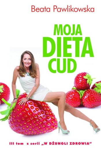 Moja dieta cud Beata Pawlikowska